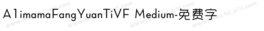 A1imamaFangYuanTiVF Medium字体转换